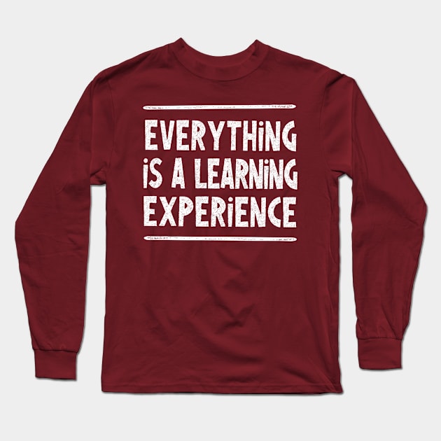 Everything is a learning experience - wisdom typography design Long Sleeve T-Shirt by DankFutura